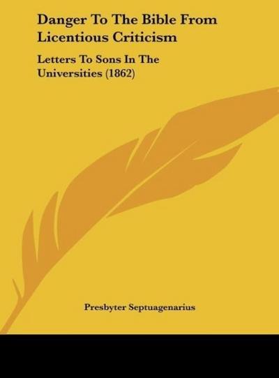 Danger To The Bible From Licentious Criticism