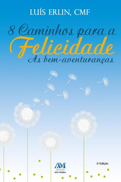 8 caminhos para a felicidade