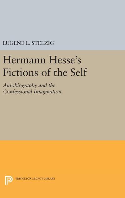 Hermann Hesse’s Fictions of the Self
