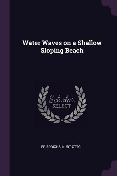 Water Waves on a Shallow Sloping Beach