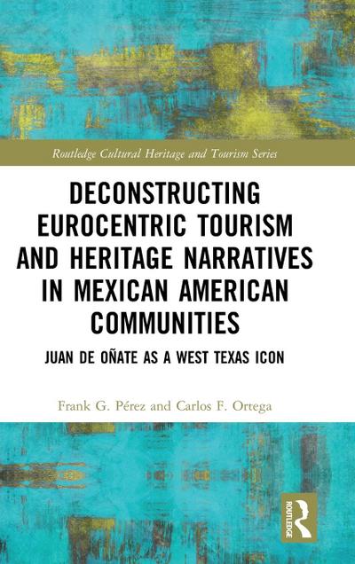 Deconstructing Eurocentric Tourism and Heritage Narratives in Mexican American Communities