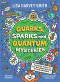 Quarks, Sparks and Quantum Mysteries