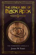 The Other Side of Black Rock (The Forbidden Scrolls, #2)