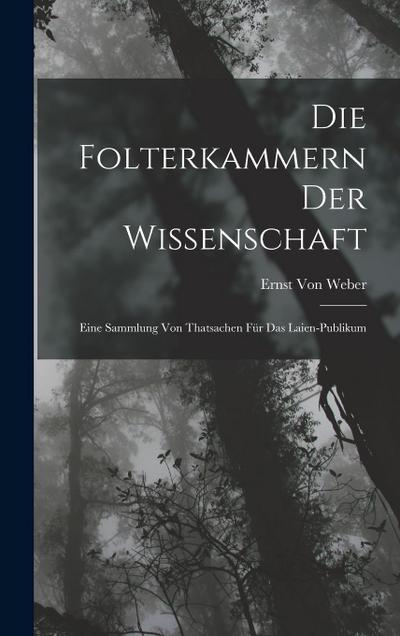 Die Folterkammern Der Wissenschaft