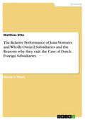 The Relative Performance of Joint Ventures and Wholly-Owned Subsidiaries and the Reasons why they exit: the Case of Dutch Foreign Subsidiaries