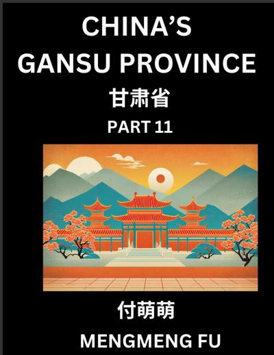China’s Gansu Province (Part 11)- Learn Chinese Characters, Words, Phrases with Chinese Names, Surnames and Geography