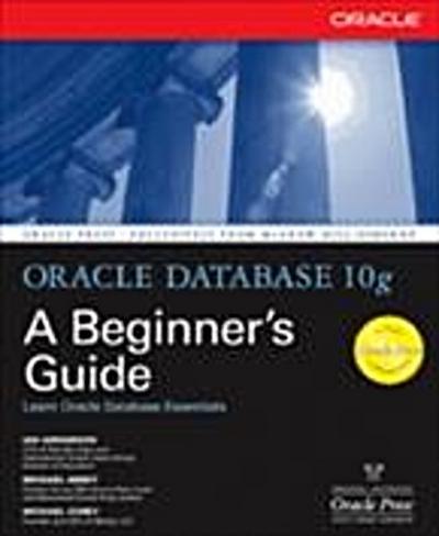 Oracle Database 10g: A Beginner’s Guide