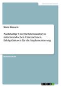 Nachhaltige Unternehmenskultur in mittelständischen Unternehmen. Erfolgsfaktoren für die Implementierung