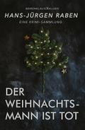 Der Weihnachtsmann ist tot – Eine Krimi-Sammlung von Hans-Jürgen Raben | Ebook