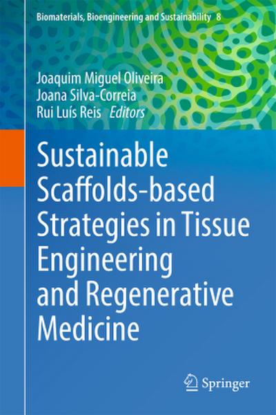 Sustainable Scaffolds-based Strategies in Tissue Engineering and Regenerative Medicine