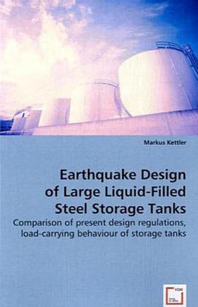 Earthquake Design of Large Liquid-Filled Steel Storage Tanks