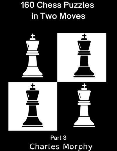 160 Chess Puzzles in Two Moves, Part 3 (Winning Chess Exercise)