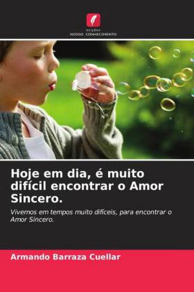 Hoje em dia, é muito difícil encontrar o Amor Sincero.