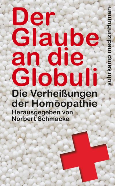 Der Glaube an die Globuli: Die Verheißungen der Homöopathie (suhrkamp taschenbuch)