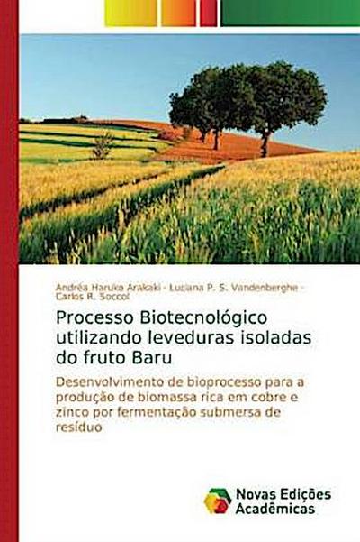 Processo Biotecnológico utilizando leveduras isoladas do fruto Baru - Andréa Haruko Arakaki