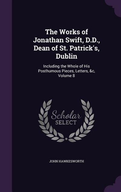 The Works of Jonathan Swift, D.D., Dean of St. Patrick’s, Dublin