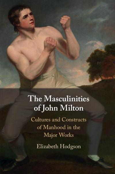 The Masculinities of John Milton