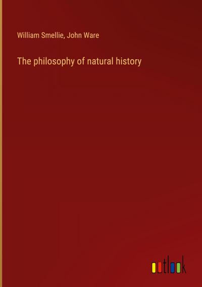 The philosophy of natural history