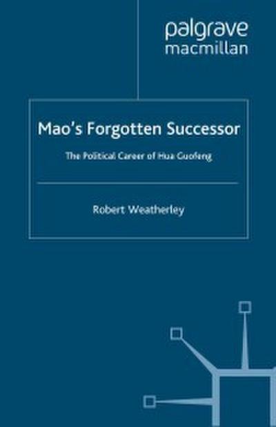 Mao’s Forgotten Successor