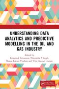 Understanding Data Analytics and Predictive Modelling in the Oil and Gas Industry