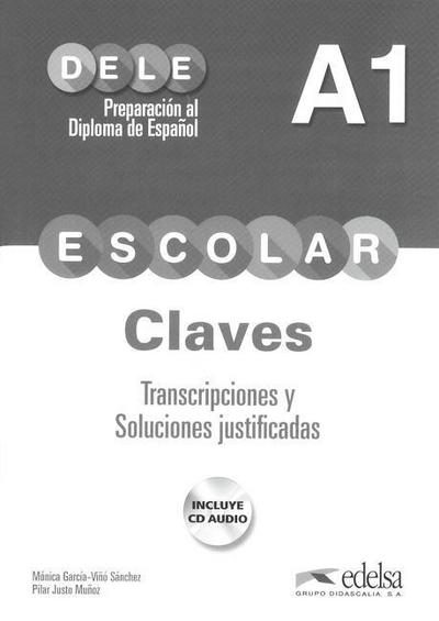 DELE escolar: A1 - Lösungsschlüssel zum Übungsbuch: Mit Audio-CD: Transcripciones y Soluciones justificadas (Preparación Al Dele - Adolescentes - Preparación Al Dele Escolar - Nivel A1)