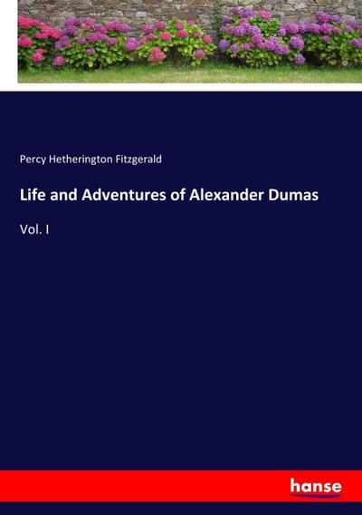 Life and Adventures of Alexander Dumas
