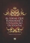 As Ideias que Formaram a Civilização Ocidental