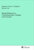 Reiseerlebnisse in Centralamerika, Chiapas und Yucatan