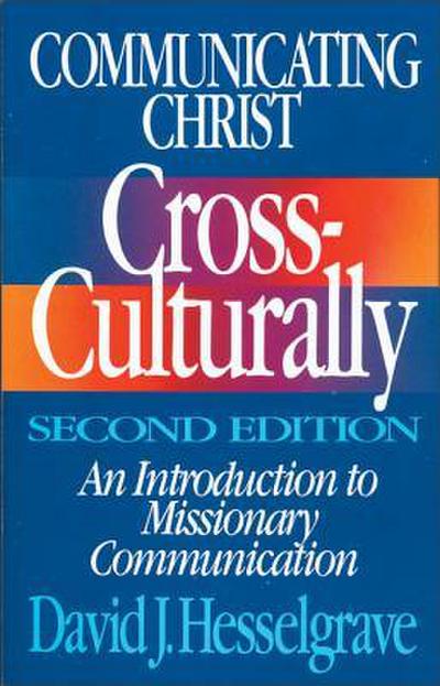 The Communicating Christ Cross-Culturally, Second Edition
