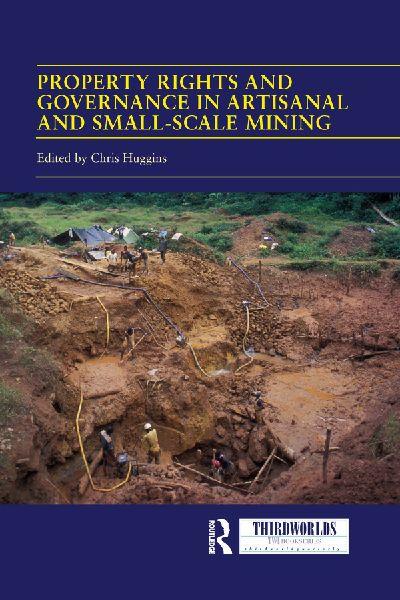 Property Rights and Governance in Artisanal and Small-Scale Mining