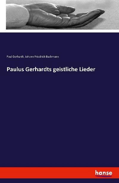 Paulus Gerhardts geistliche Lieder