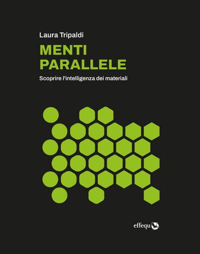 Menti parallele. Scoprire l’intelligenza dei materiali