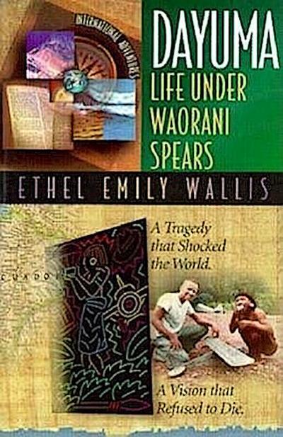 Dayuma: Life Under Waorani Spears: International Adventures