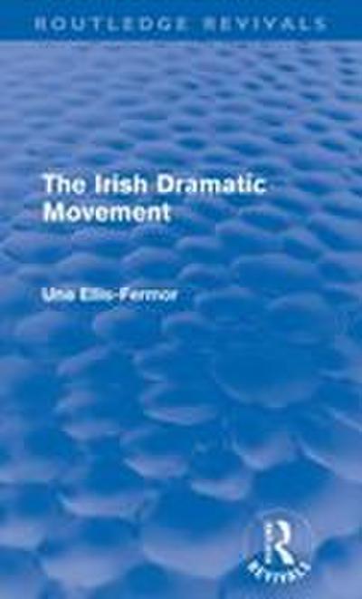 Irish Dramatic Movement (Routledge Revivals)