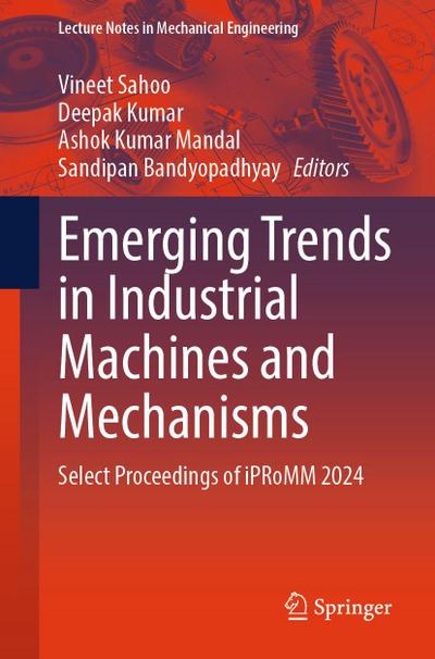 Emerging Trends in Industrial Machines and Mechanisms