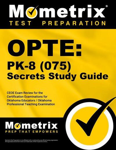 Opte: Pk-8 (075) Secrets Study Guide: Ceoe Exam Review for the Certification Examinations for Oklahoma Educators / Oklahoma Professional Teaching Exam