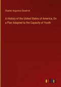 A History of the United States of America, On a Plan Adapted to the Capacity of Youth