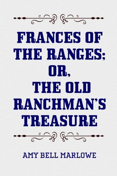 Frances of the Ranges; Or, The Old Ranchman’s Treasure
