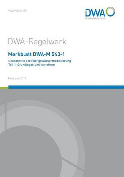 Merkblatt DWA-M 543-1 Geodaten in der Fließgewässermodellierung Teil 1: Grundlagen und Verfahren