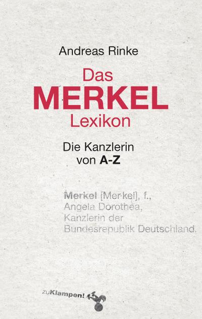 Das Merkel-Lexikon: Die Kanzlerin von A–Z