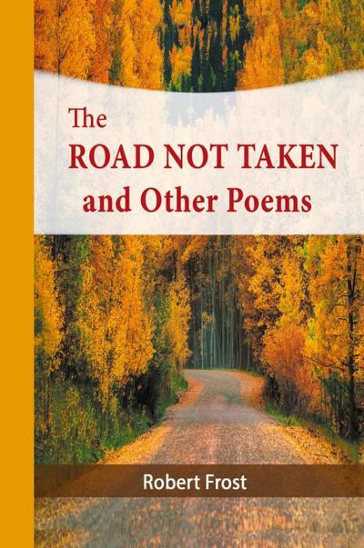 The Road Not Taken and Other Poems