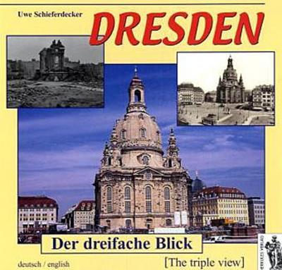 Dresden - Der dreifache Blick. Dresden - The triple view