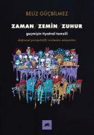 Zaman Zemin Zuhur;Gecmisin Tiyatral Temsili Dogrusal Perspektifli Resimden Minyatüre