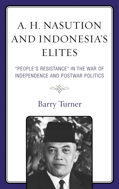 A. H. Nasution and Indonesia’s Elites