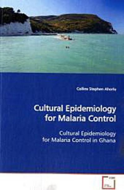 Cultural Epidemiology for Malaria Control