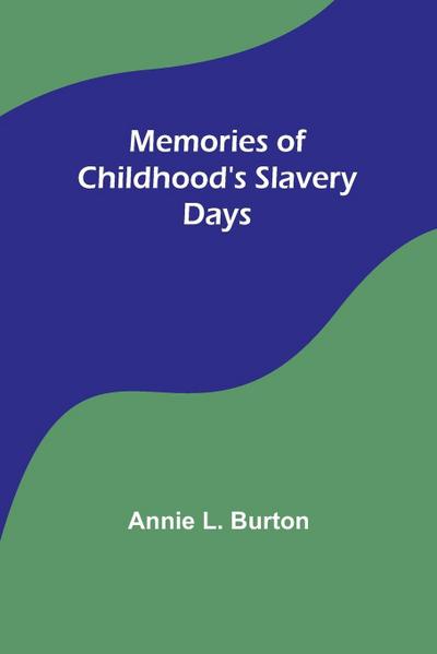 Memories of Childhood’s Slavery Days
