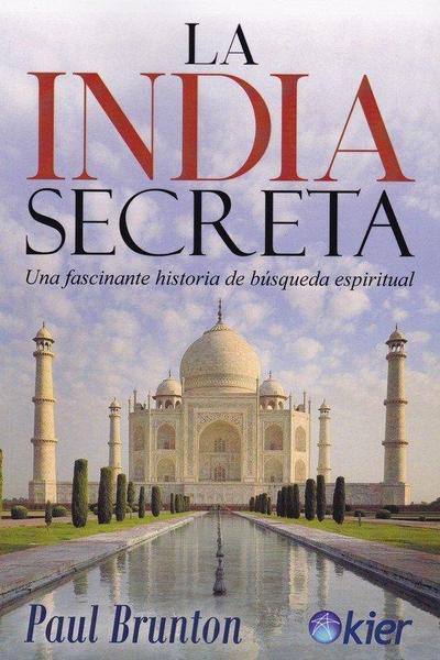 La India secreta : una fascinante historia de búsqueda espiritual