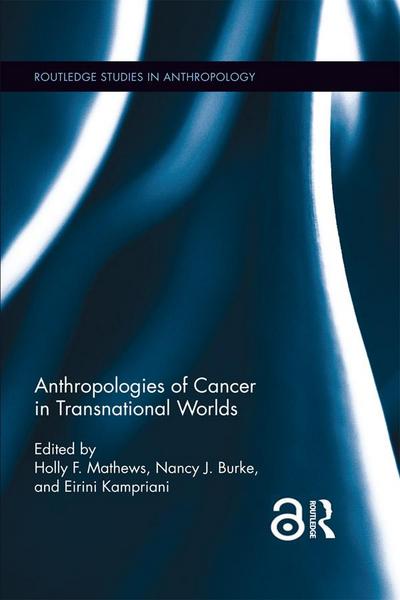 Anthropologies of Cancer in Transnational Worlds