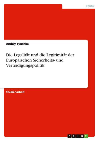 Die Legalität und die Legitimität der Europäischen Sicherheits- und Verteidigungspolitik