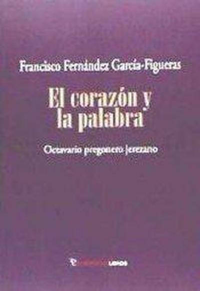 El corazón y la palabra : octavario pregonero jerezano